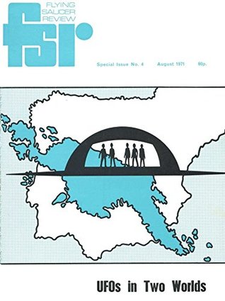 Read Online Flying Saucer Review - UFOs in Two Worlds: Special Issue 4 - August, 1971 (FSR) - Charles Bowen | ePub