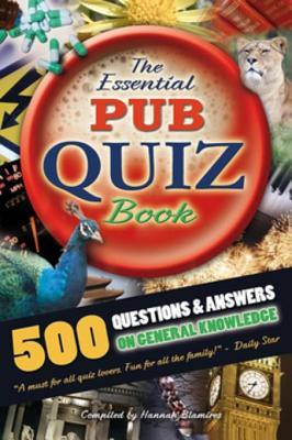 Read Online The Essential Pub Quiz Book: 500 Questions and Answers on General Knowledge - Hannah Blamires file in ePub