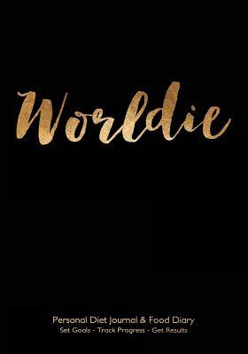 Read Online My Personal Diet Journal & Food Diary Set Goals - Track Progress - Get Results: Effective Weight-Loss or Diet Journal and Food Diary, Gold Worldie on Black Cover, 7x10, 220 Pages, Track Progress Daily for 3 Months -  | PDF