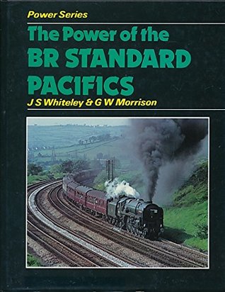 Download The Power of the British Rail Standard Pacifics (Power of Series) - J.S. Whiteley | ePub