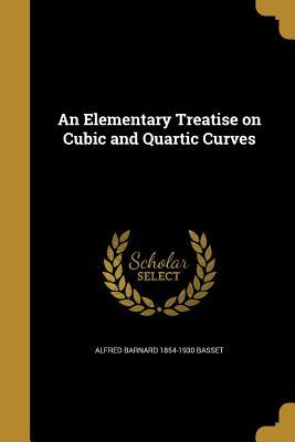 Read Online An Elementary Treatise on Cubic and Quartic Curves - Alfred Barnard 1854-1930 Basset file in PDF