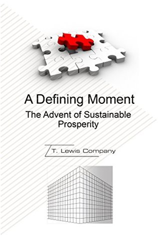 Download A Defining Moment: The Advent of Sustainable Prosperity - Theodore L Roberts | ePub