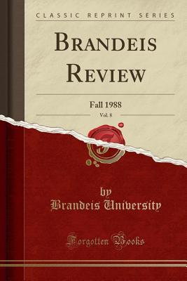 Download Brandeis Review, Vol. 8: Fall 1988 (Classic Reprint) - Brandeis University file in PDF