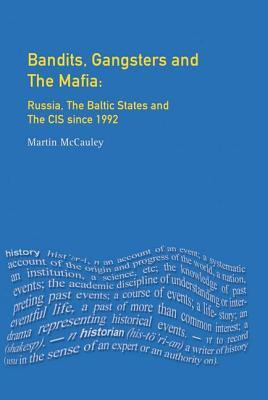 Read Online Bandits, Gangsters and the Mafia: Russia, the Baltic States and the Cis Since 1991 - Martin McCauley file in PDF