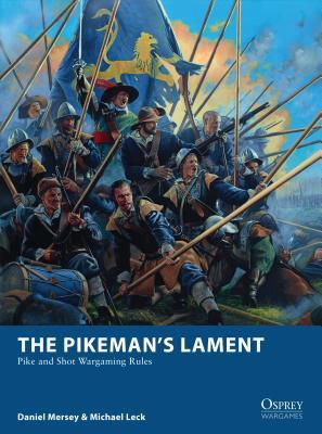 Read The Pikeman’s Lament: Pike and Shot Wargaming Rules - Daniel Mersey file in ePub