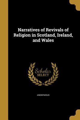 Download Narratives of Revivals of Religion in Scotland, Ireland, and Wales - Anonymous file in PDF