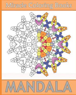 Read Online Miracle Mandala Coloring: Miracle 50 Design Coloring Art, Mandala Coloring Books for Relaxation, Artists' Coloring Book, Mindfulness and Peace - Beverly Rosa file in ePub