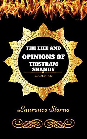 Read Online The Life and Opinions of Tristram Shandy: By Laurence Sterne - Illustrated - Laurence Sterne | PDF
