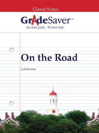 Read Online GradeSaver (tm) ClassicNotes On the Road: Study Guide - Lane Davis | PDF