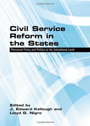 Download Civil Service Reform in the States: Personnel Policy and Politics at the Subnational Level (SUNY series in Public Administration) - J. Edward Kellough file in ePub