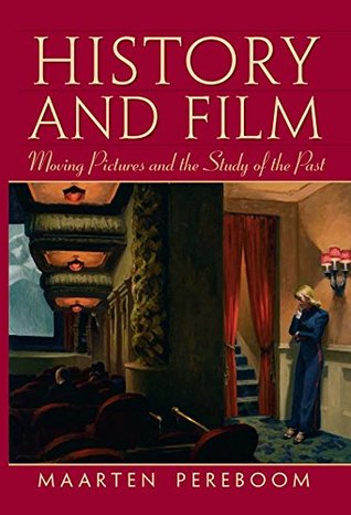 Read History and Film: Moving Pictures and the Study of the Past - Maarten Pereboom file in PDF
