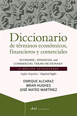 Full Download Diccionario de terminos economicos, financieros y comerciales ingles y espanol / Spanish and English Dictionary of Commercial and Financial Terms - Enrique Alcaraz file in PDF