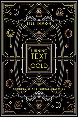 Read Online Turning Text into Gold: Taxonomies and Textual Analytics - Bill Inmon file in ePub