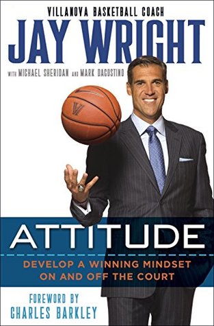 Full Download Attitude: Develop a Winning Mindset on and off the Court - Jay Wright file in ePub