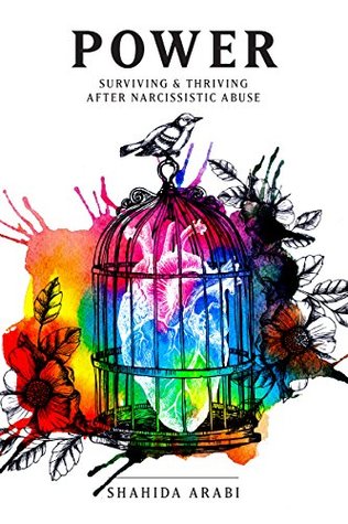Read Online POWER: Surviving and Thriving After Narcissistic Abuse: A Collection of Essays on Malignant Narcissism and Recovery from Emotional Abuse - Shahida Arabi | PDF