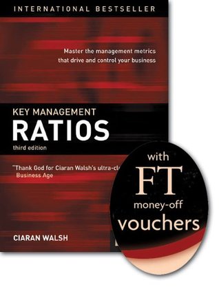 Read Online Key Management Ratios: Master the Management Metrics That Drive and Control Your Business - Ciaran Walsh file in PDF