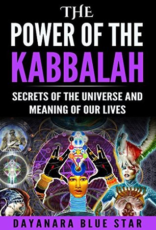 Full Download The Power of the Kabbalah: Secrets of the Universe and Meaning of our Lives (Dayanara Blue Star Books) - Dayanara Blue Star file in PDF