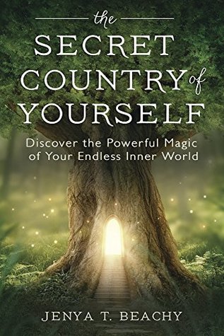 Download The Secret Country of Yourself: Discover the Powerful Magic of Your Endless Inner World - Jenya T. Beachy file in ePub
