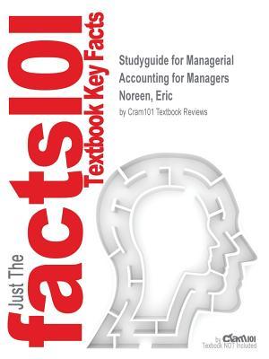 Download Studyguide for Managerial Accounting for Managers by Noreen, Eric, ISBN 9781259658563 - Cram101 Textbook Reviews file in PDF