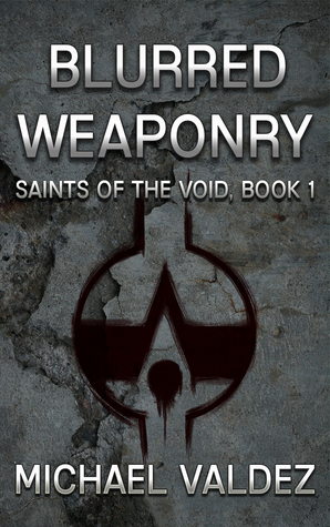 Download Blurred Weaponry (Saints of the Void, Book 1) - Michael Valdez file in ePub