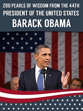 Read Online Barack Obama: 200 Pearls Of Wisdom From The 44th President Of The United States - W. Brian P. Losito | PDF