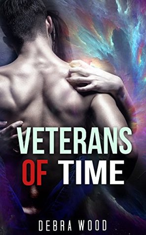 Read Online SCIENCE FICTION ROMANCE: ALIEN: Veterans Of Time (A SciFi Alien Romance Book Collection) (Mix: Romance Collection 1) - Debra Wood | ePub
