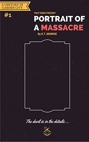 Read Portrait of a Massacre (A Century in Garden City Book 1) - K.T. Monroe | PDF