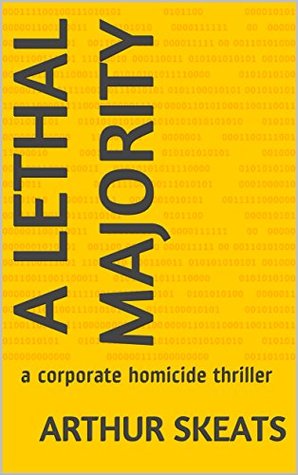Download A Lethal Majority: a corporate homicide thriller - Arthur Skeats file in ePub
