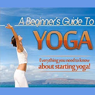 Read Online A Beginners Guide To Yoga: Everything You Need To Know About Starting Yoga! - Joel Duncan file in ePub