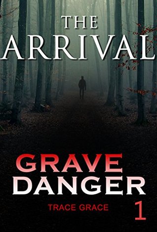 Full Download Mystery: Grave Danger - The Arrival (Suspense Thriller Mystery, Collection international Book 1) - Tracy Grace file in PDF