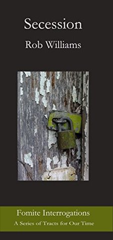 Read Online Secession: Plan V Toward a 2nd Vermont Republic (2VR) (Fomite Interrogations: A Series of Tracts for Our Time Book 12) - Rob Williams | PDF