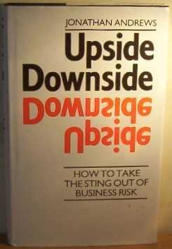 Read Online Upside Downside: How to Take the Sting Out of Business Risk - Jonathan Andrews | ePub