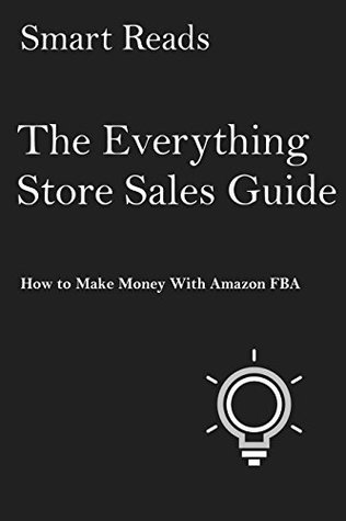 Full Download The Everything Store Sales Guide: How to Make Money with Amazon FBA - Smart Reads file in PDF