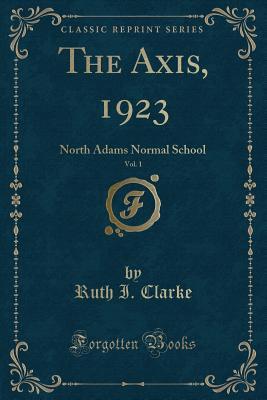 Read The Axis, 1923, Vol. 1: North Adams Normal School (Classic Reprint) - Ruth I Clarke file in PDF