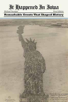 Full Download It Happened in Iowa: Remarkable Events That Shaped History - Tammy Partsch file in PDF