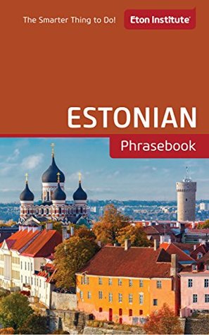 Read Estonian Phrasebook (Eton Institute - Language Phrasebooks) - Eton Institute file in PDF