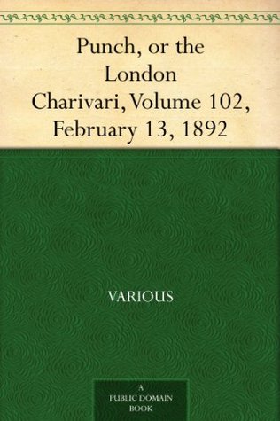 Read Punch, or the London Charivari, Volume 102, February 13, 1892 - Various file in ePub