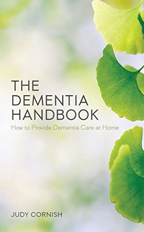 Download The Dementia Handbook: How to Provide Dementia Care at Home - Judy Cornish | ePub