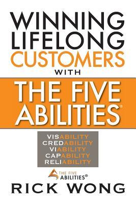 Full Download Winning Lifelong Customers with the Five Abilities - Rick Wong file in PDF