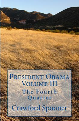Download President Obama Volume III: The Fourth Quarter - Crawford Spooner file in ePub