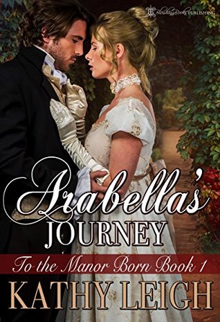 Download Arabella's Journey (To The Manor Born Book 1) - Kathy Leigh | ePub