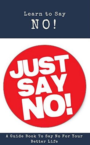 Full Download Learn To Say No Just Say No, a Guide Book To Say No For Your Better Life - Alison Alger file in ePub