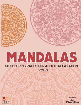 Read Online Mandalas 50 Coloring Pages for Adults Relaxation Vol.3 - Chien Hua Shih | ePub