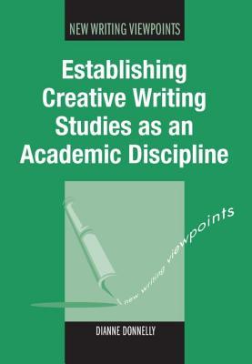 Full Download Establishing Creative Writing Studies as an Academic Discipline - Dianne Donnelly file in ePub