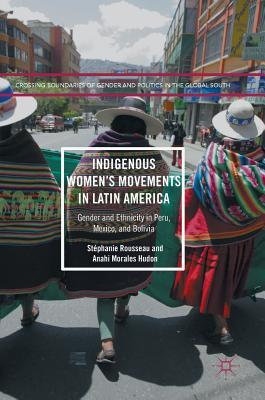 Read Online Indigenous Women's Movements in Latin America: Gender and Ethnicity in Peru, Mexico, and Bolivia - Stephanie Rousseau file in ePub