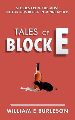 Full Download Tales of Block E: Three Stories from the Most Notorious Block in Minneapolis. - William E Burleson | ePub