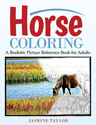 Download Horse Coloring: A Realistic Picture Reference Book For Adults - Jasmine Taylor file in PDF