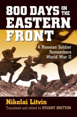 Full Download 800 Days on the Eastern Front: A Russian Soldier Remembers World War II - Nikolai Litvin file in PDF