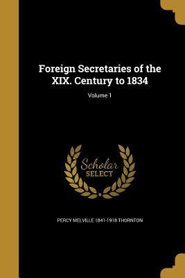 Download Foreign Secretaries of the XIX. Century to 1834; Volume 1 - Percy Melville 1841-1918 Thornton | ePub