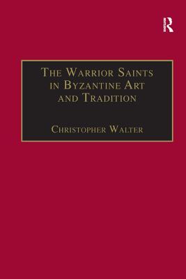 Full Download The Warrior Saints in Byzantine Art and Tradition - Christopher Walter | ePub
